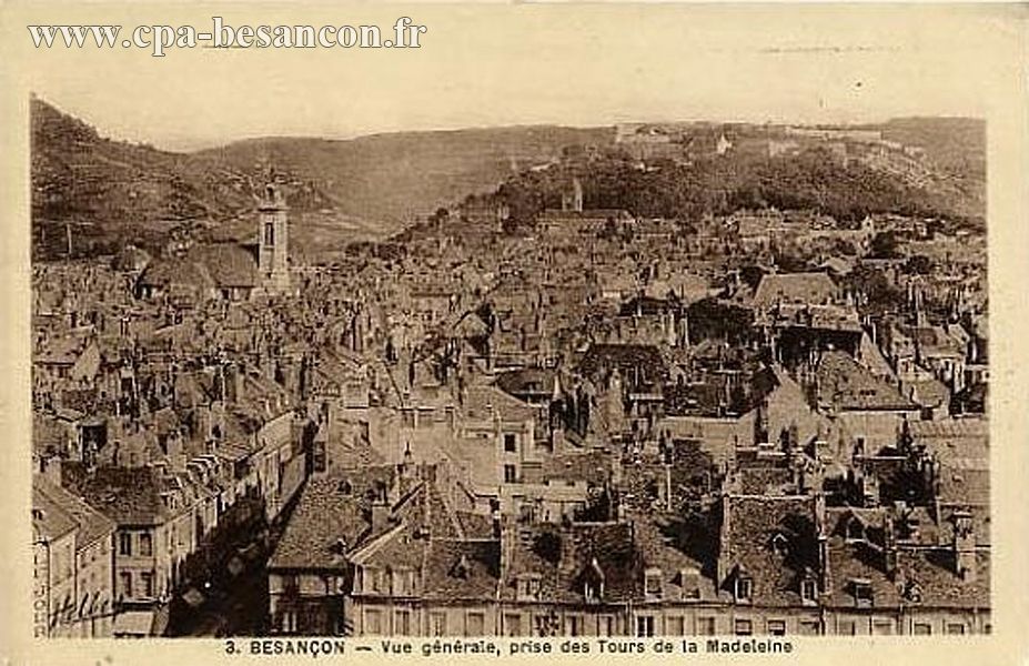 3. BESANÇON - Vue générale, prise des Tours de la Madeleine